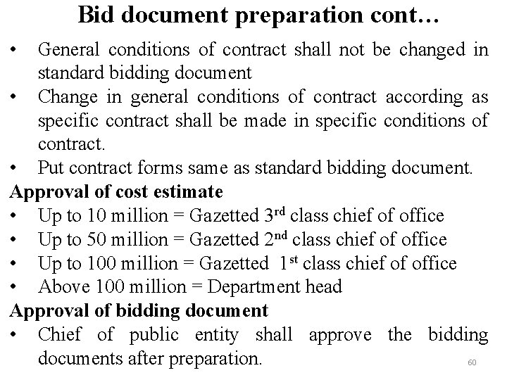 Bid document preparation cont… • General conditions of contract shall not be changed in