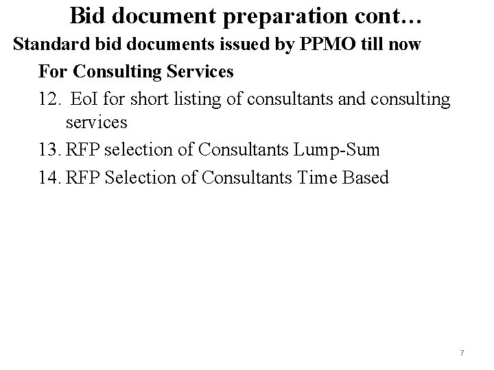 Bid document preparation cont… Standard bid documents issued by PPMO till now For Consulting