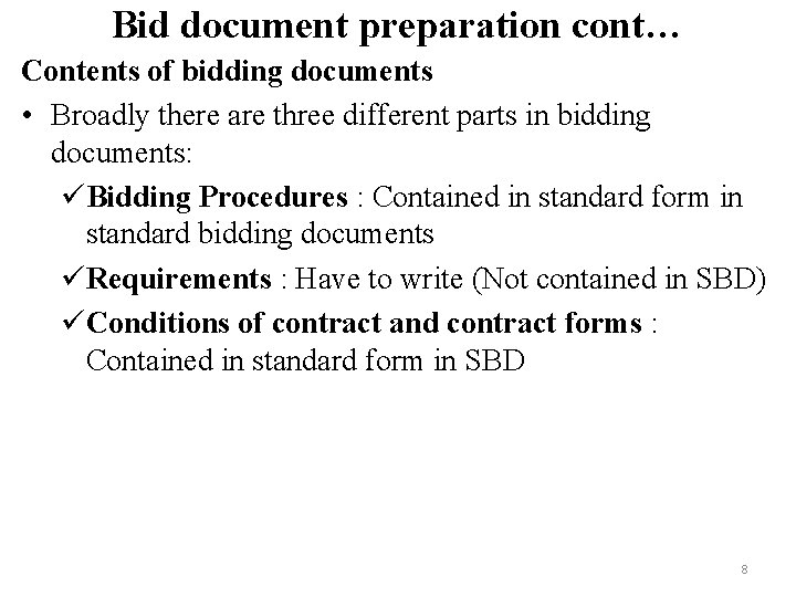 Bid document preparation cont… Contents of bidding documents • Broadly there are three different