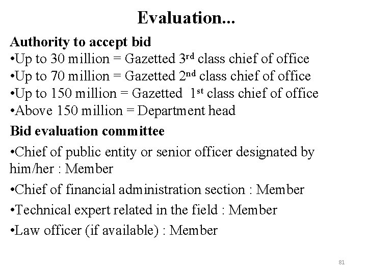 Evaluation. . . Authority to accept bid • Up to 30 million = Gazetted