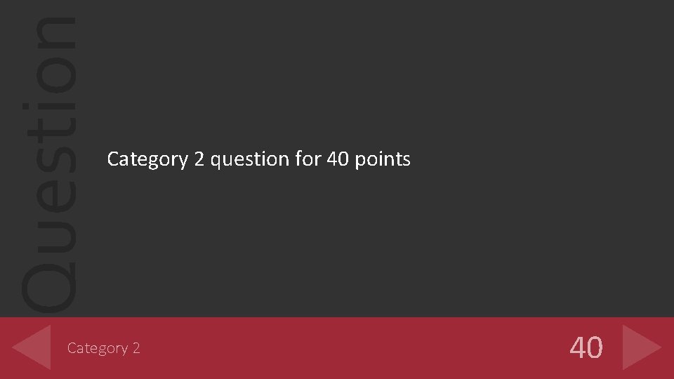 Question Category 2 question for 40 points Category 2 40 