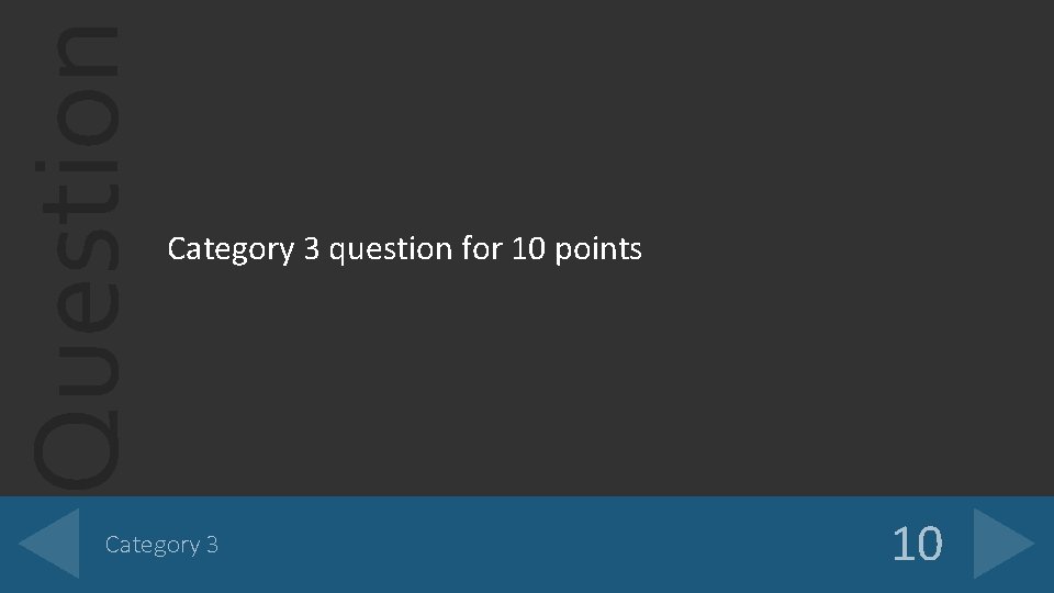 Question Category 3 question for 10 points Category 3 10 