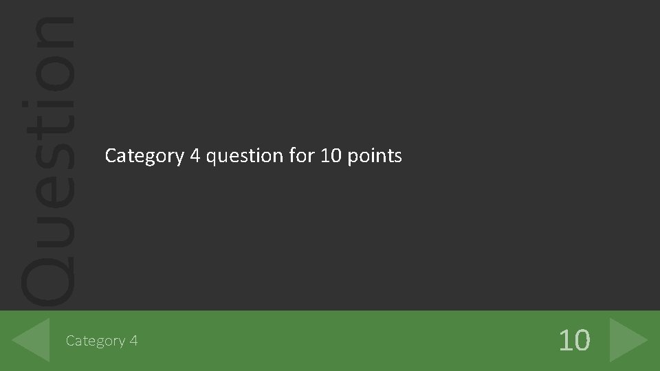 Question Category 4 question for 10 points Category 4 10 