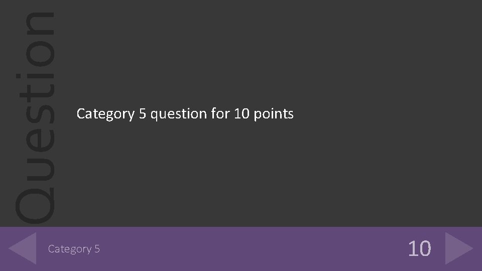 Question Category 5 question for 10 points Category 5 10 