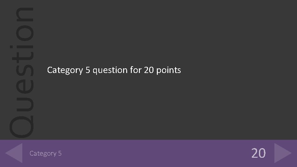 Question Category 5 question for 20 points Category 5 20 