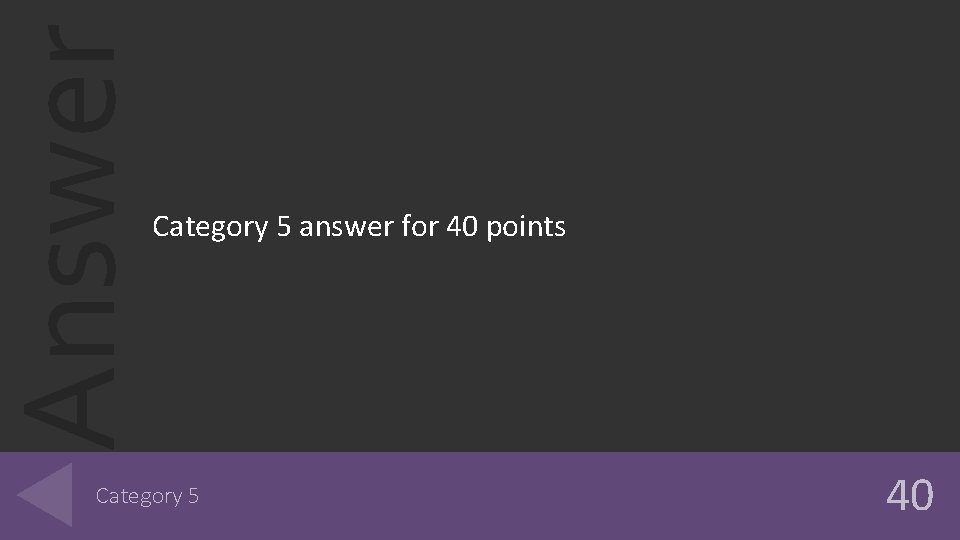 Answer Category 5 answer for 40 points Category 5 40 