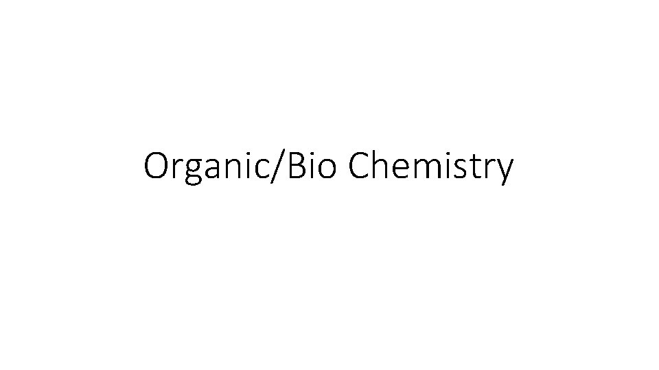 Organic/Bio Chemistry 