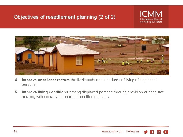 Objectives of resettlement planning (2 of 2) 4. Improve or at least restore the