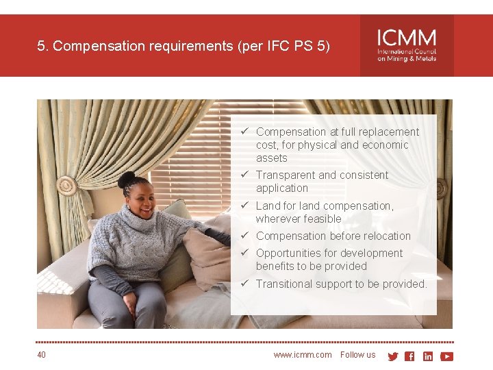 5. Compensation requirements (per IFC PS 5) ü Compensation at full replacement cost, for
