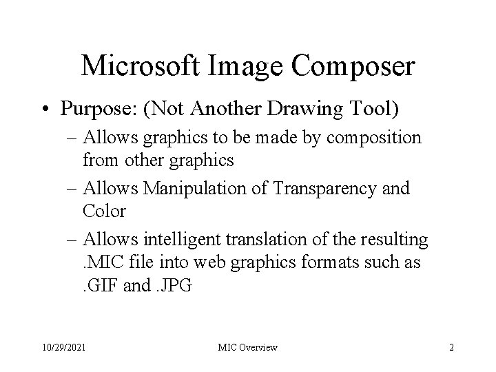 Microsoft Image Composer • Purpose: (Not Another Drawing Tool) – Allows graphics to be Microsoft Image Composer • Purpose: (Not Another Drawing Tool) – Allows graphics to be