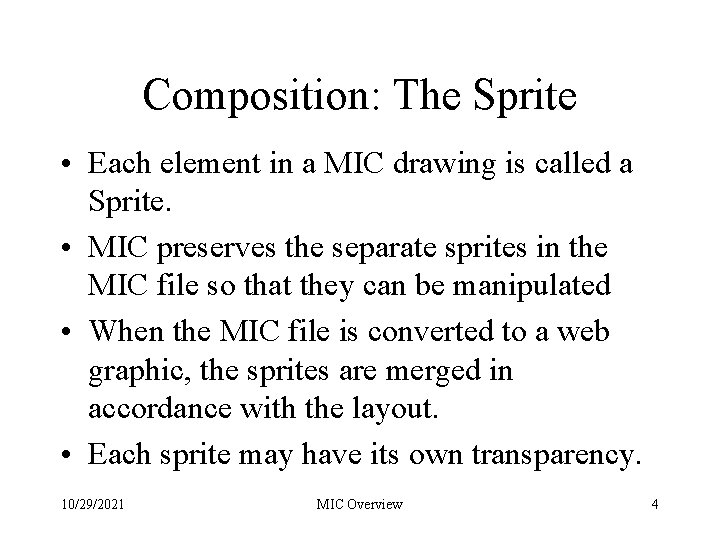 Composition: The Sprite • Each element in a MIC drawing is called a Sprite. Composition: The Sprite • Each element in a MIC drawing is called a Sprite.