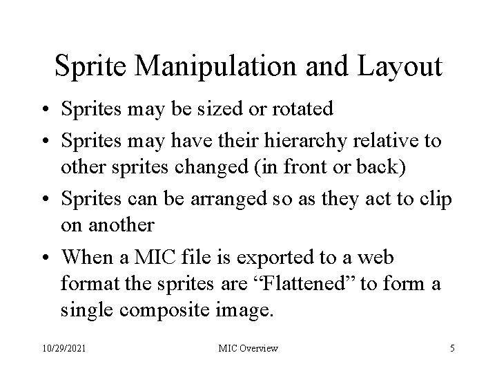 Sprite Manipulation and Layout • Sprites may be sized or rotated • Sprites may Sprite Manipulation and Layout • Sprites may be sized or rotated • Sprites may