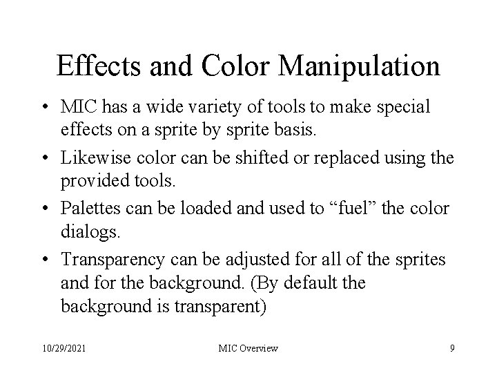 Effects and Color Manipulation • MIC has a wide variety of tools to make Effects and Color Manipulation • MIC has a wide variety of tools to make
