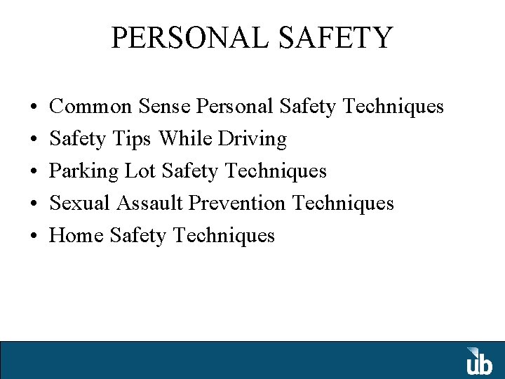 PERSONAL SAFETY • • • Common Sense Personal Safety Techniques Safety Tips While Driving