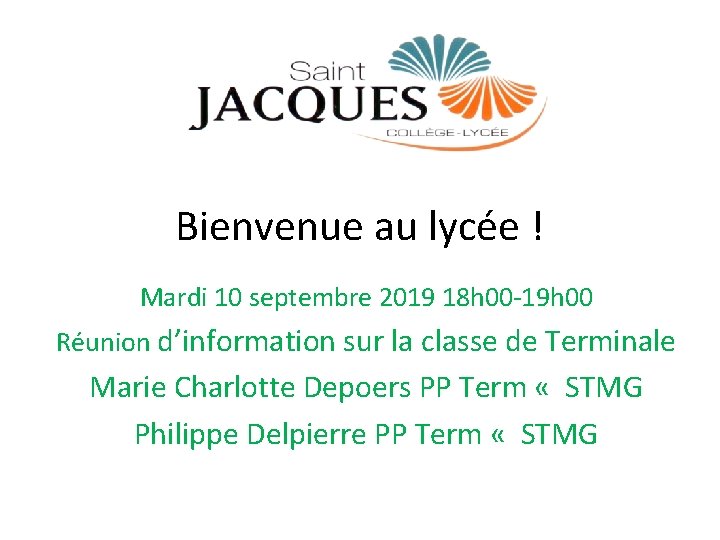 Bienvenue au lycée ! Mardi 10 septembre 2019 18 h 00 -19 h 00