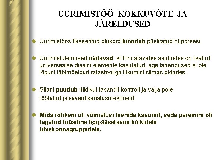 UURIMISTÖÖ KOKKUVÕTE JA JÄRELDUSED l Uurimistöös fikseeritud olukord kinnitab püstitatud hüpoteesi. l Uurimistulemused näitavad,