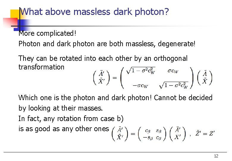 What above massless dark photon? More complicated! Photon and dark photon are both massless,