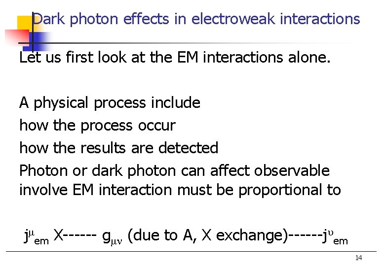 Dark photon effects in electroweak interactions Let us first look at the EM interactions