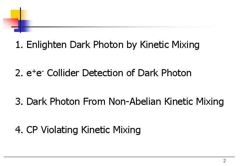 1. Enlighten Dark Photon by Kinetic Mixing 2. e+e- Collider Detection of Dark Photon