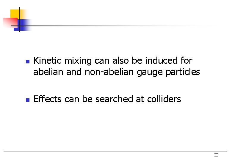 n n Kinetic mixing can also be induced for abelian and non-abelian gauge particles