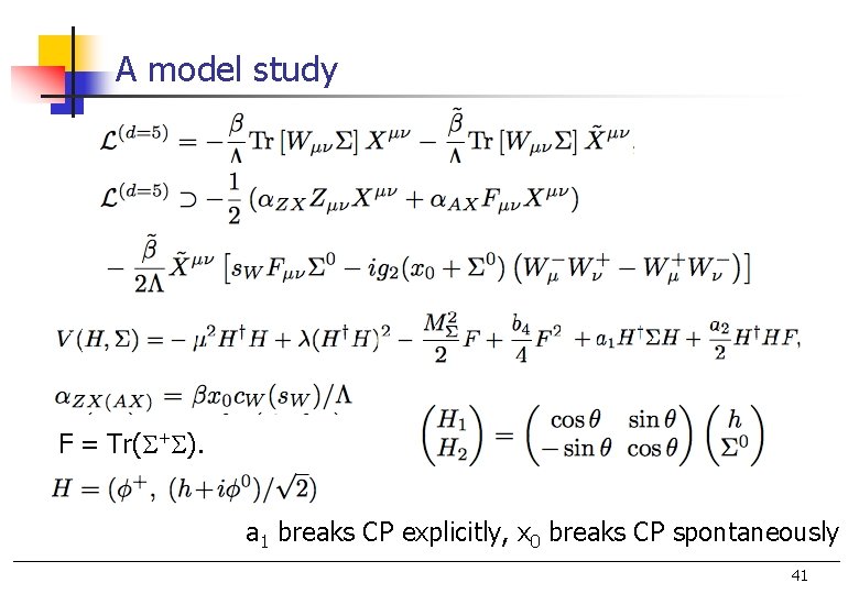 A model study F = Tr(S+S). a 1 breaks CP explicitly, x 0 breaks