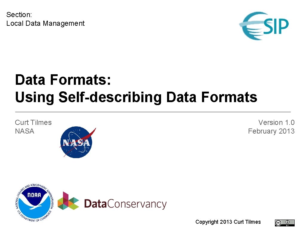 Section: Local Data Management Data Formats: Using Self-describing Data Formats Curt Tilmes NASA Version