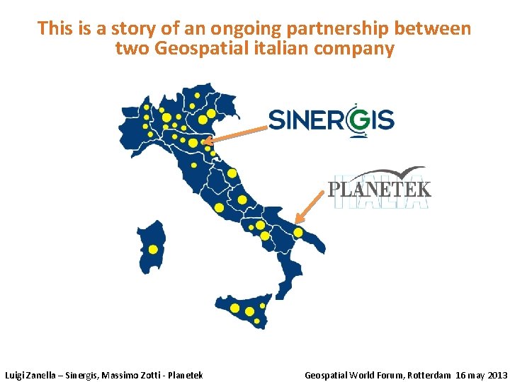 This is a story of an ongoing partnership between two Geospatial italian company Luigi