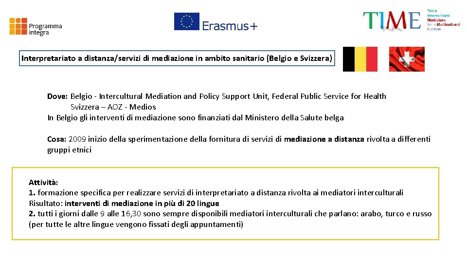 Interpretariato a distanza/servizi di mediazione in ambito sanitario (Belgio e Svizzera) Dove: Belgio -