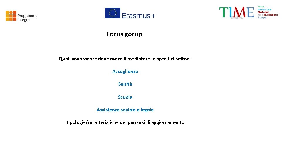 Focus gorup Quali conoscenze deve avere il mediatore in specifici settori: Accoglienza Sanità Scuola