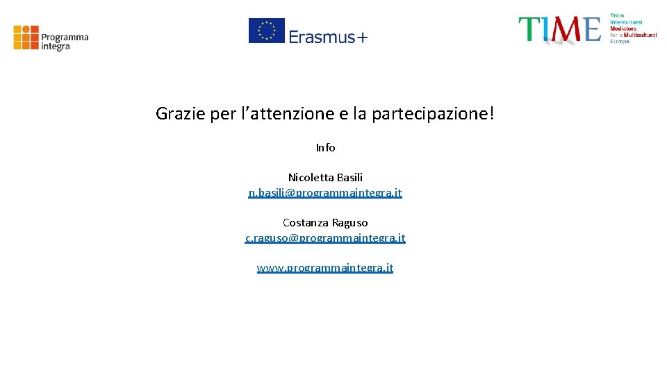 Grazie per l’attenzione e la partecipazione! Info Nicoletta Basili n. basili@programmaintegra. it Costanza Raguso