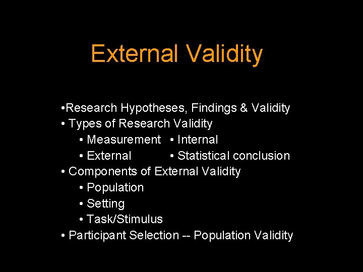 External Validity • Research Hypotheses, Findings & Validity • Types of Research Validity •