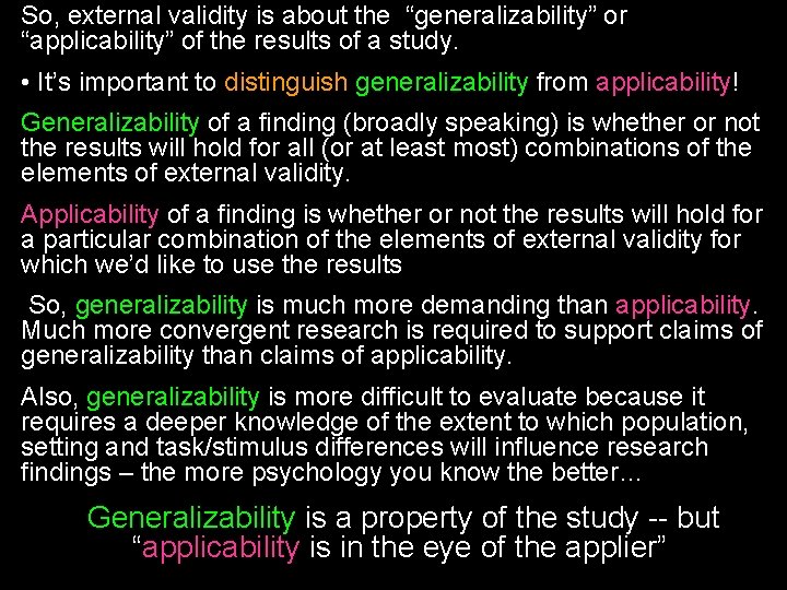 So, external validity is about the “generalizability” or “applicability” of the results of a