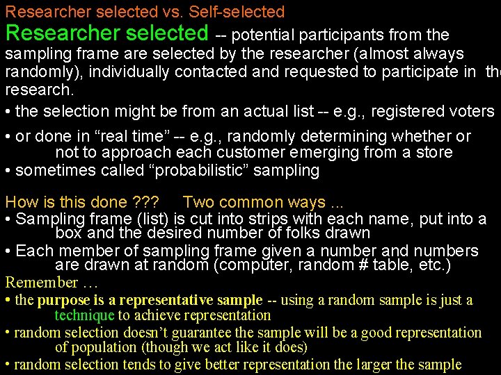 Researcher selected vs. Self-selected Researcher selected -- potential participants from the sampling frame are