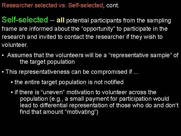 Researcher selected vs. Self-selected, cont. Self-selected -- all potential participants from the sampling frame