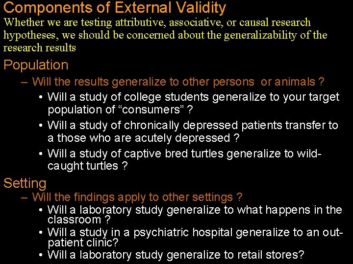 Components of External Validity Whether we are testing attributive, associative, or causal research hypotheses,
