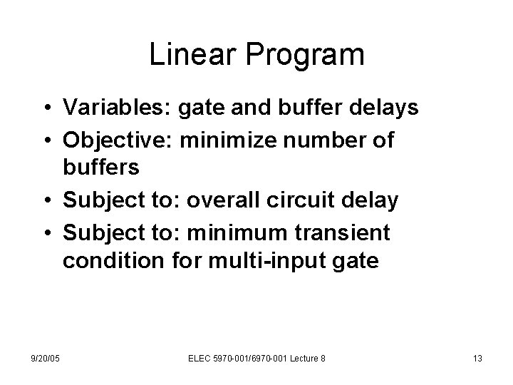 Linear Program • Variables: gate and buffer delays • Objective: minimize number of buffers