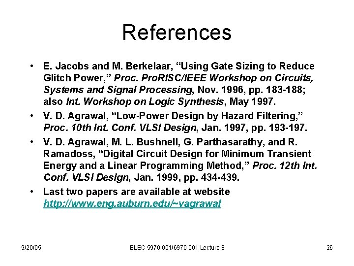 References • E. Jacobs and M. Berkelaar, “Using Gate Sizing to Reduce Glitch Power,