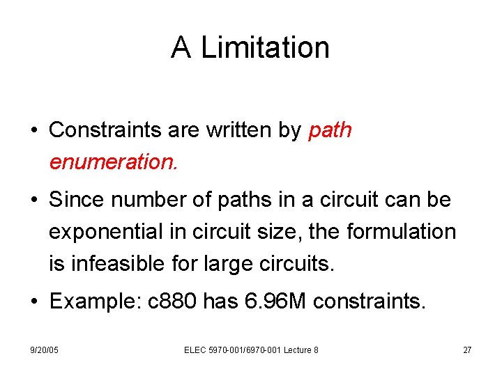 A Limitation • Constraints are written by path enumeration. • Since number of paths