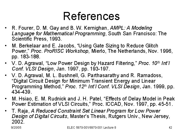 References • R. Fourer, D. M. Gay and B. W. Kernighan, AMPL: A Modeling