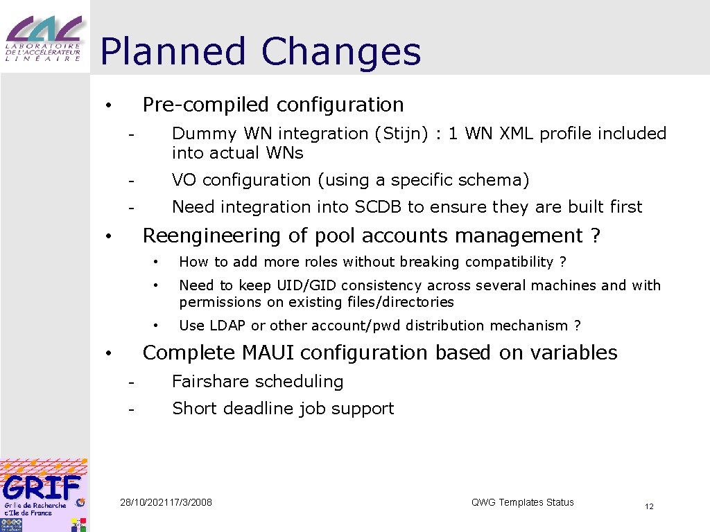 Planned Changes Pre-compiled configuration • - Dummy WN integration (Stijn) : 1 WN XML