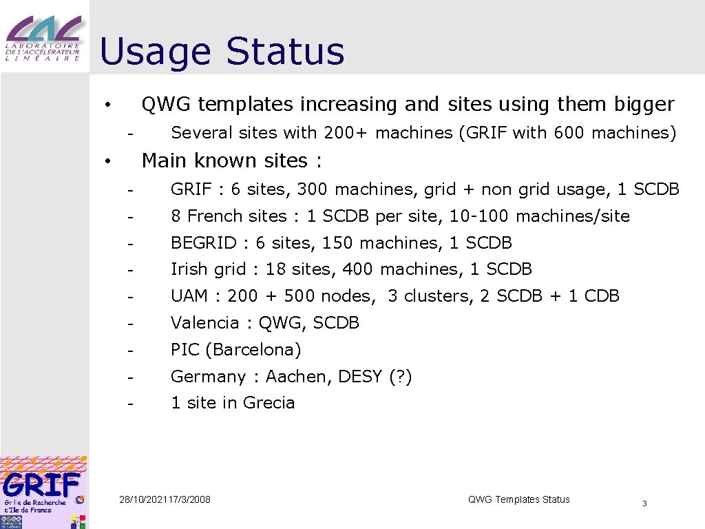 Usage Status QWG templates increasing and sites using them bigger • - Several sites