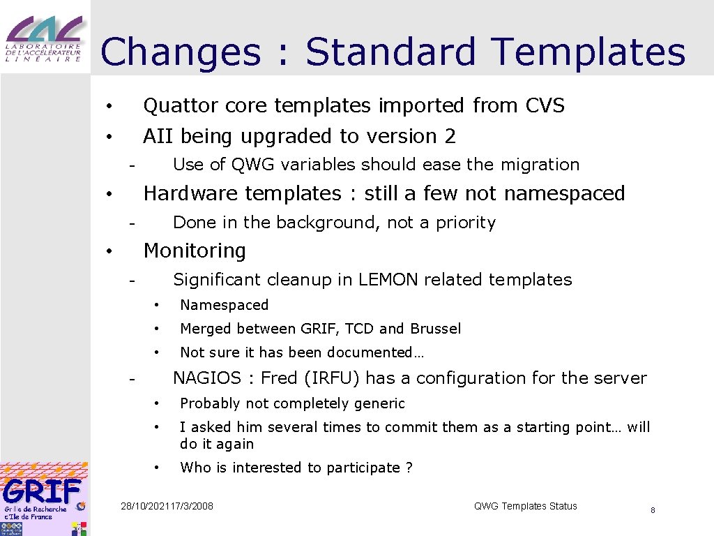 Changes : Standard Templates • Quattor core templates imported from CVS • AII being