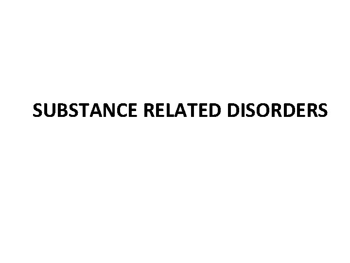 SUBSTANCE RELATED DISORDERS 