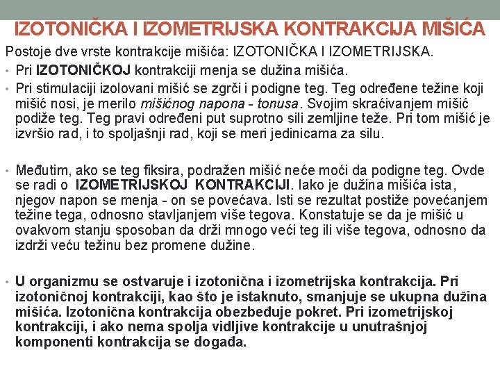 IZOTONIČKA I IZOMETRIJSKA KONTRAKCIJA MIŠIĆA Postoje dve vrste kontrakcije mišića: IZOTONIČKA I IZOMETRIJSKA. •