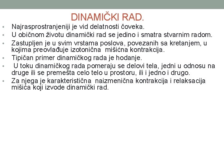 DINAMIČKI RAD. • • • Najrasprostranjeniji je vid delatnosti čoveka. U običnom životu dinamički