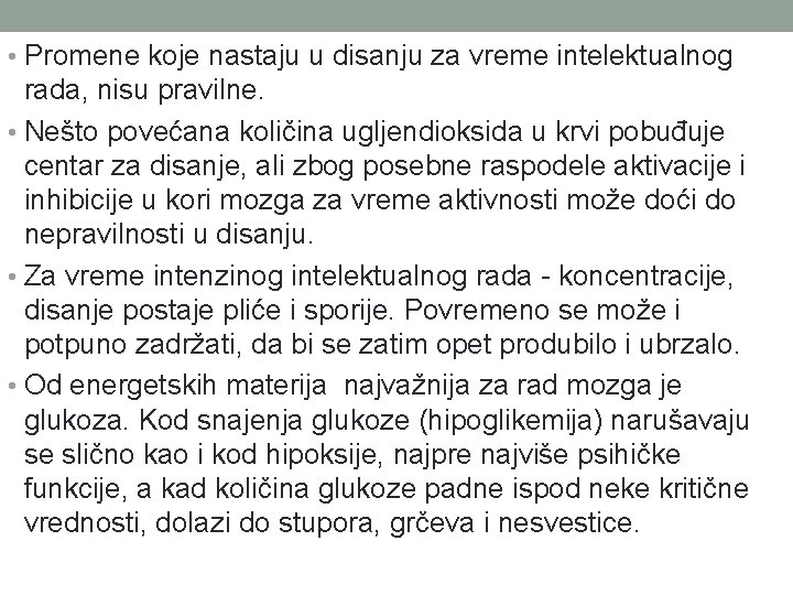  • Promene koje nastaju u disanju za vreme intelektualnog rada, nisu pravilne. •