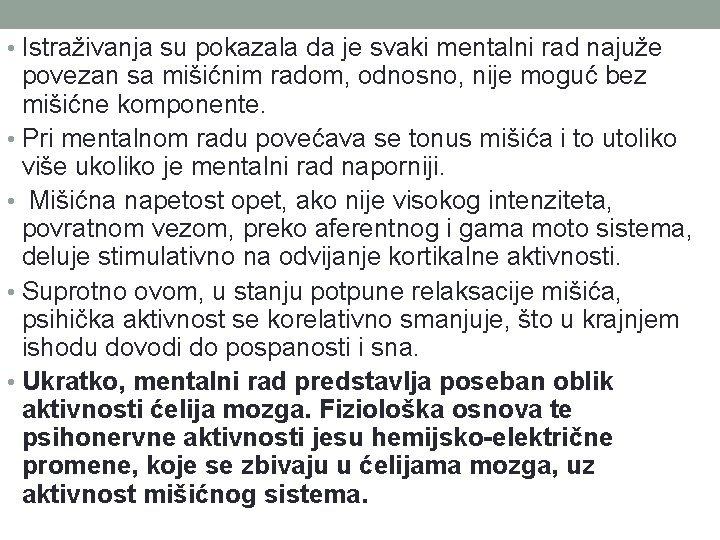  • Istraživanja su pokazala da je svaki mentalni rad najuže povezan sa mišićnim