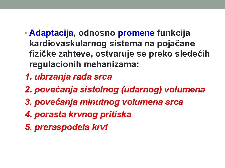  • Adaptacija, odnosno promene funkcija kardiovaskularnog sistema na pojačane fizičke zahteve, ostvaruje se