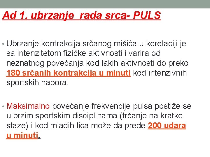Ad 1. ubrzanje rada srca- PULS • Ubrzanje kontrakcija srčanog mišića u korelaciji je
