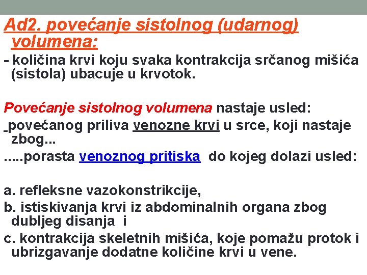 Ad 2. povećanje sistolnog (udarnog) volumena: - količina krvi koju svaka kontrakcija srčanog mišića